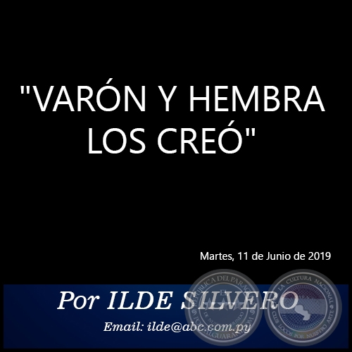 VARÓN Y HEMBRA LOS CREÓ - Por ILDE SILVERO - Martes, 11 de Junio de 2019